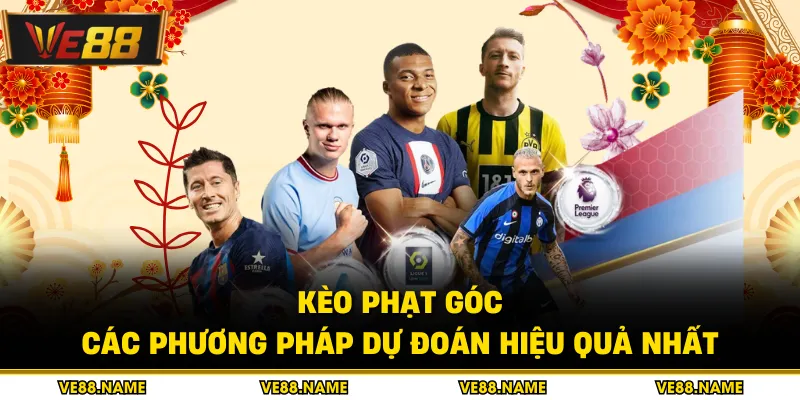 Kèo Phạt Góc - Các Phương Pháp Dự Đoán Hiệu Quả Nhất