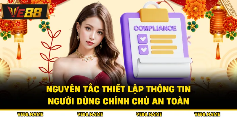 Điều khoản và điều kiện 2 Nguyên tắc thiết lập thông tin người dùng chính chủ an toàn