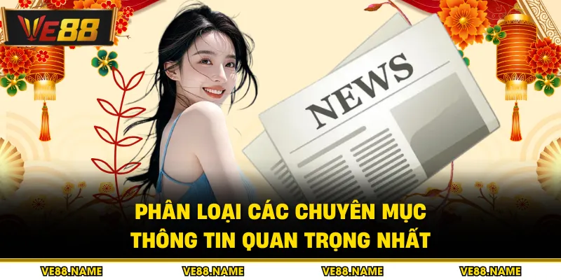Phân loại các chuyên mục thông tin quan trọng nhất