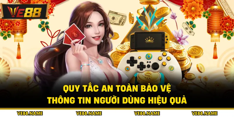 Quy tắc an toàn bảo vệ thông tin người dùng hiệu quả