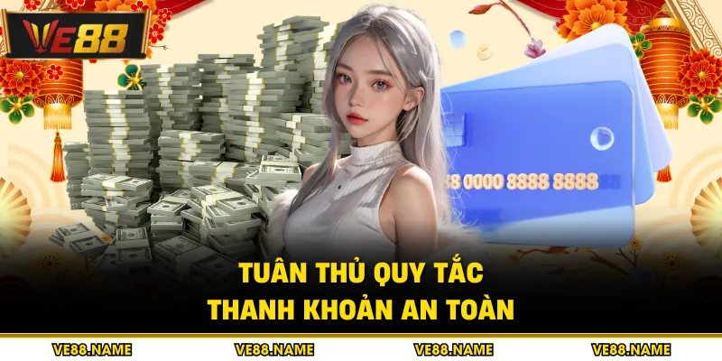 Rút tiền 3 Tuân thủ quy tắc thanh khoản an toàn
